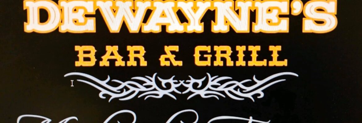 Dewayne’s Good Time Bar and Grill